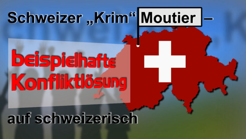 Schweizer „Krim“ Moutier – beispielhafte Konfliktlösung auf schweizerisch