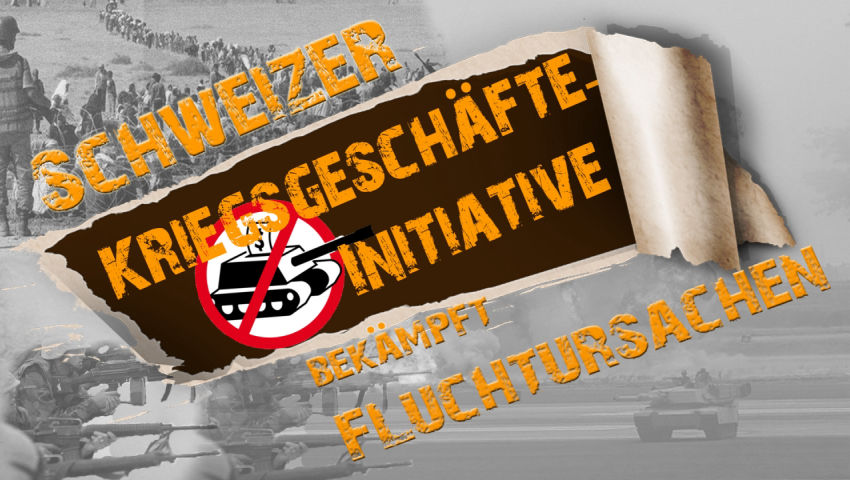 Schweizer Kriegsgeschäfte-Initiative bekämpft Fluchtursachen