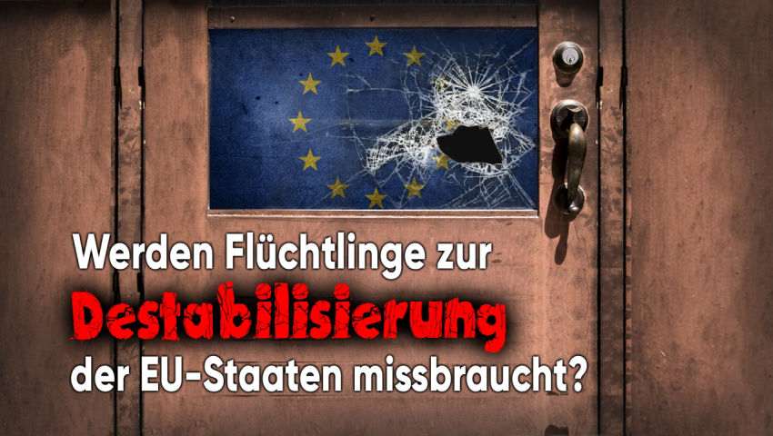 Werden Flüchtlinge zur Destabilisierung der EU-Staaten missbraucht?