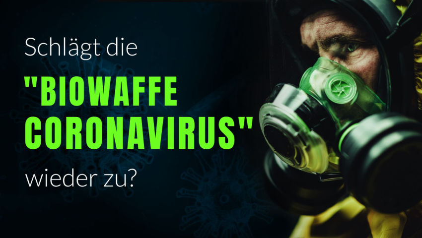 Schlägt die Biowaffe Coronavirus wieder zu?