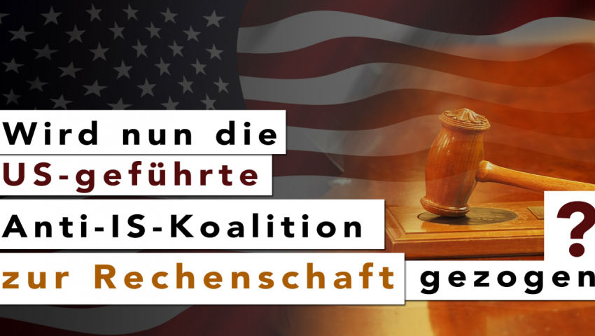 Wird nun die US-geführte Anti-IS-Koalition zur Rechenschaft gezogen?