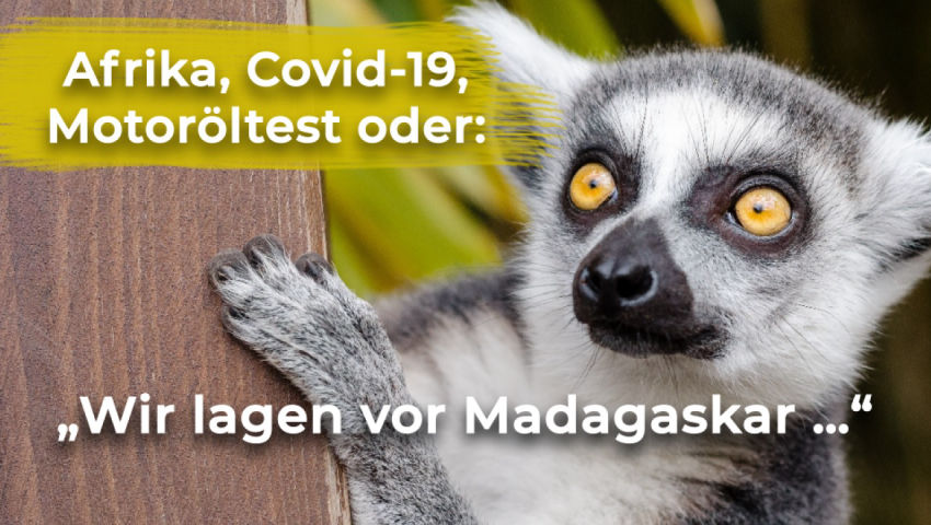 Afrika, Covid-19, Motoröltest oder: „Wir lagen vor Madagaskar …“