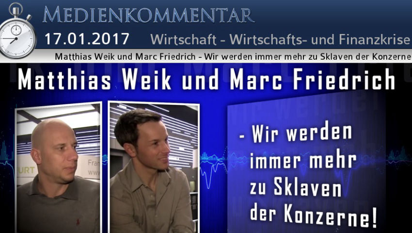 Matthias Weik und Marc Friedrich - Wir werden immer mehr zu Sklaven der Konzerne!