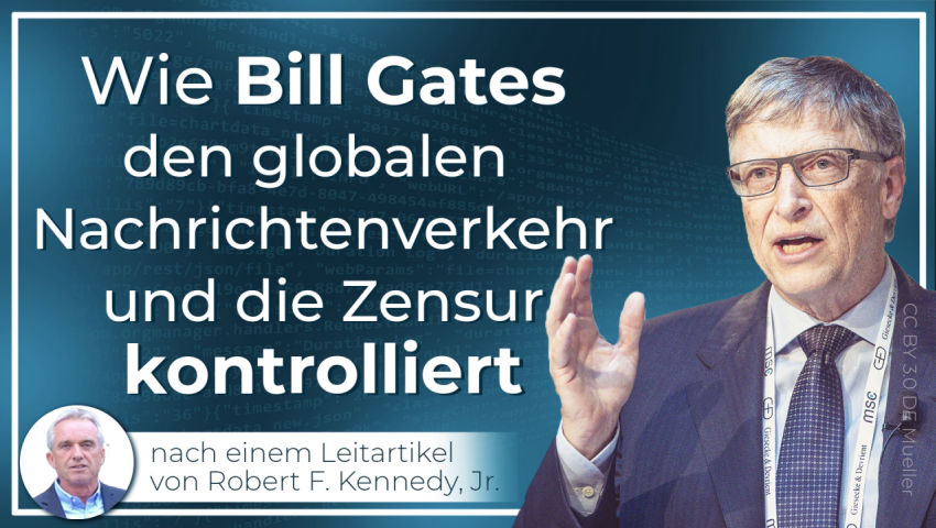 Wie Bill Gates den globalen Nachrichtenverkehr und die Zensur kontrolliert