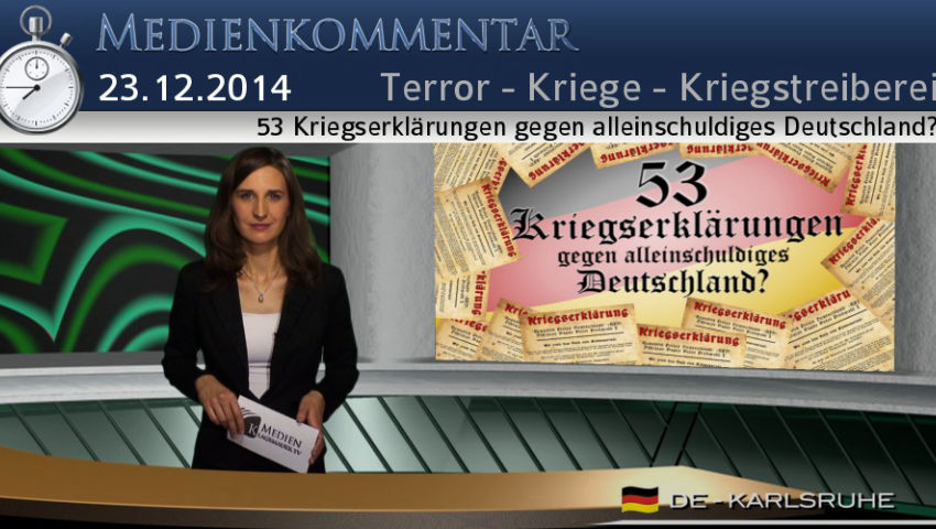 53 Kriegserklärungen gegen alleinschuldiges Deutschland?