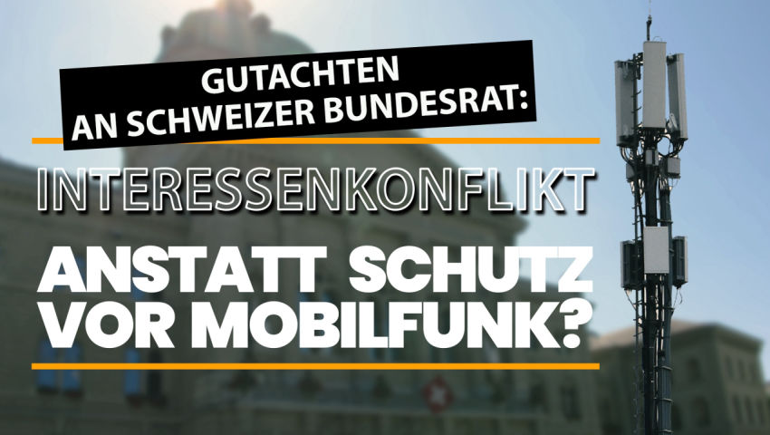 Gutachten an Schweizer Bundesrat: Interessenkonflikte anstatt Schutz vor Mobilfunk?