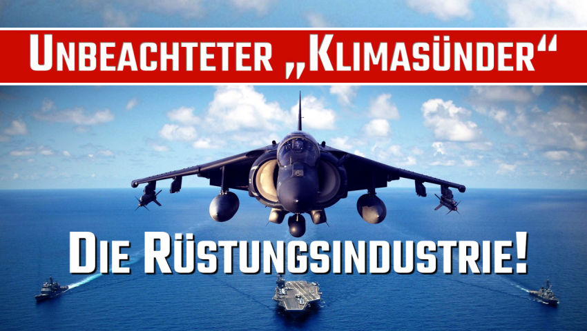 Unbeachteter „Klimasünder“: Die Rüstungsindustrie! (von Wolfgang Effenberger)