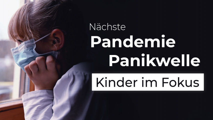 Nächste P(l)andemie Panikwelle rollt an – diesmal Kinder im Fokus