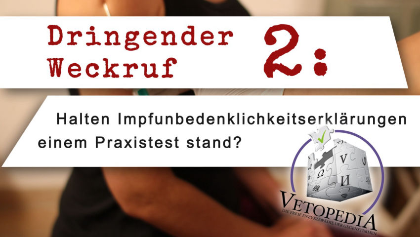 Dringender Weckruf 2: Halten Impfunbedenklichkeitserklärungen einem Praxistest stand?