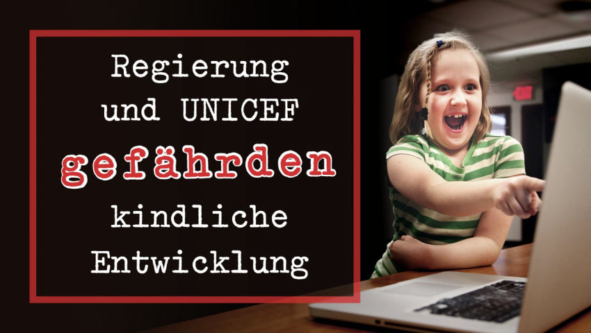 Regierung und UNICEF gefährden kindliche Entwicklung