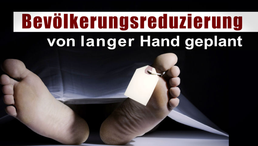 Bevölkerungsreduzierung von langer Hand geplant