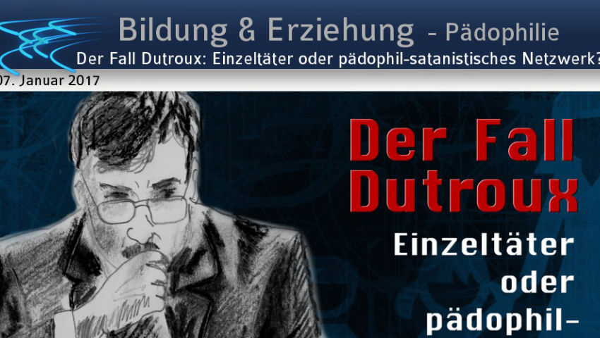 Der Fall Dutroux: Einzeltäter oder pädophil-satanistisches Netzwerk?