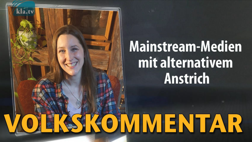 Mainstream-Medien mit alternativem Anstrich