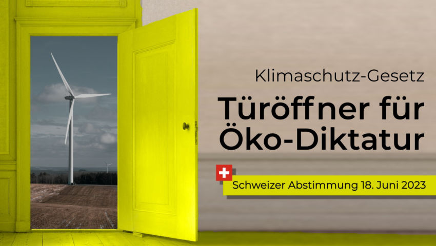 Klimaschutz-Gesetz: „Türöffner für Öko-Diktatur“ (CH-Abstimmung vom 18. Juni 2023)