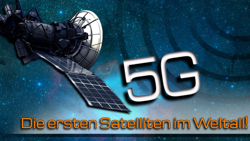 5G: Die ersten Satelliten im Weltall!