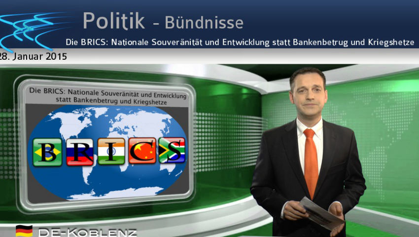 Die BRICS: Nationale Souveränität und Entwicklung statt Bankenbetrug und Kriegshetze