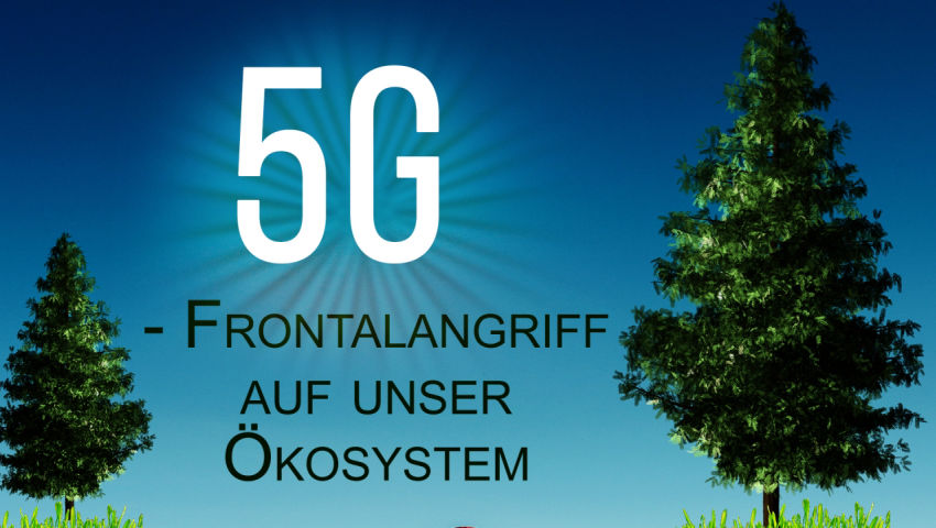 5G - Frontalangriff auf unser Ökosystem