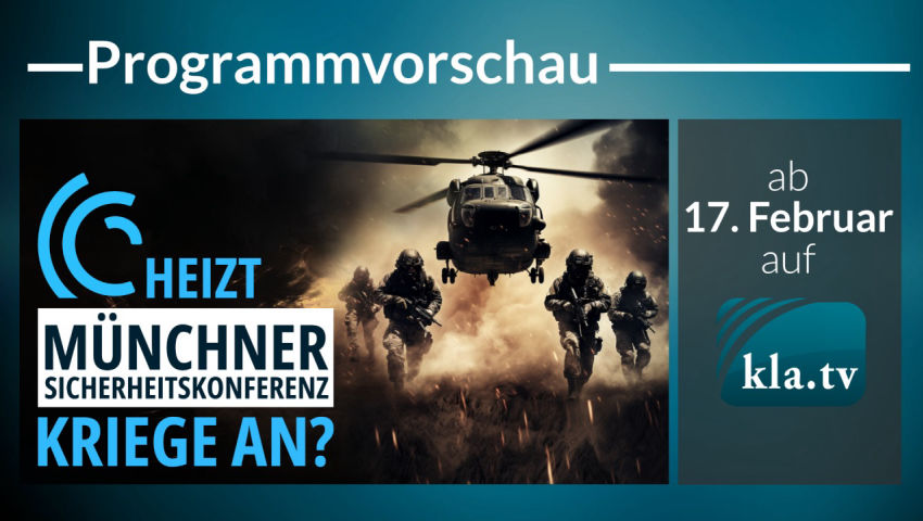 PROGRAMMVORSCHAU für Samstag, 17. Februar:  „Münchner Sicherheitskonferenz – militärischer Arm der w