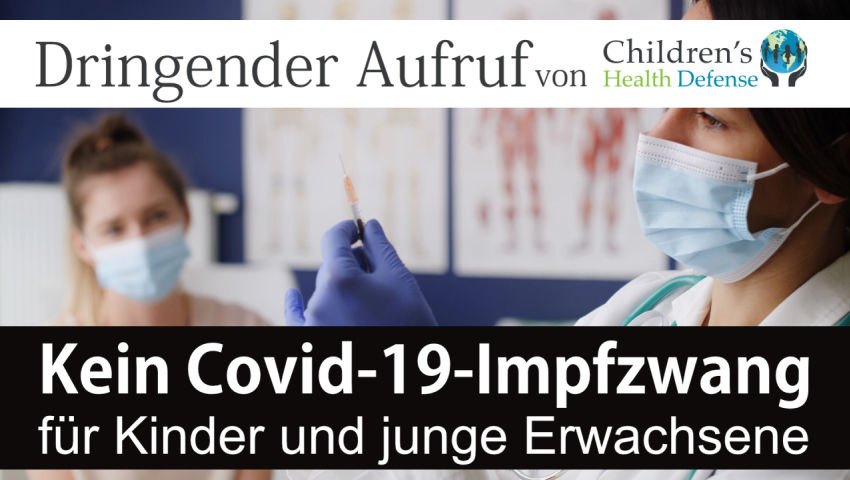 Dringender Aufruf von Children´s Health Defense: Kein Covid-19-Impfzwang für Kinder und junge Erwach