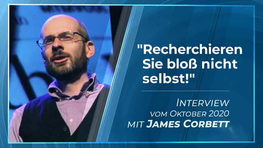 'Recherchieren Sie bloß nicht selbst!' - Interview mit James Corbett