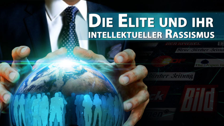 Die Elite und ihr intellektueller Rassismus