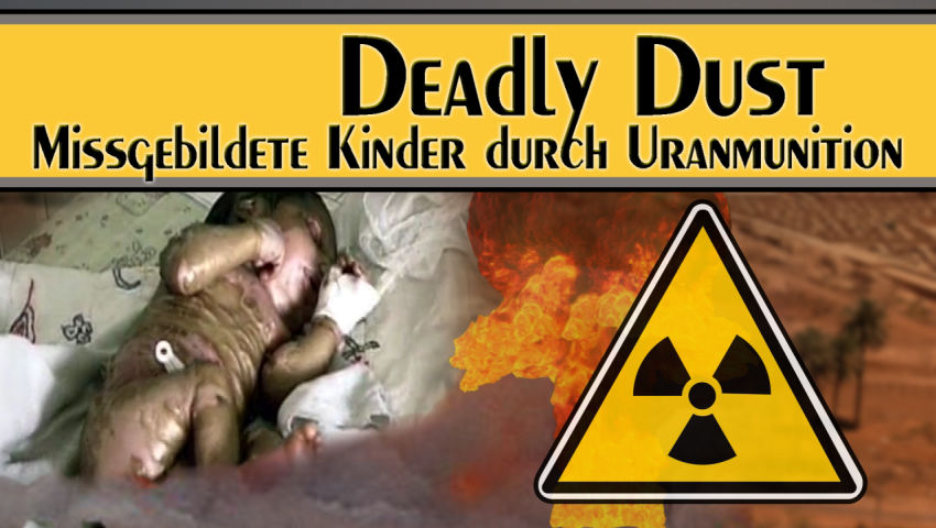 Deadly Dust – Missgebildete Kinder durch Uranmunition