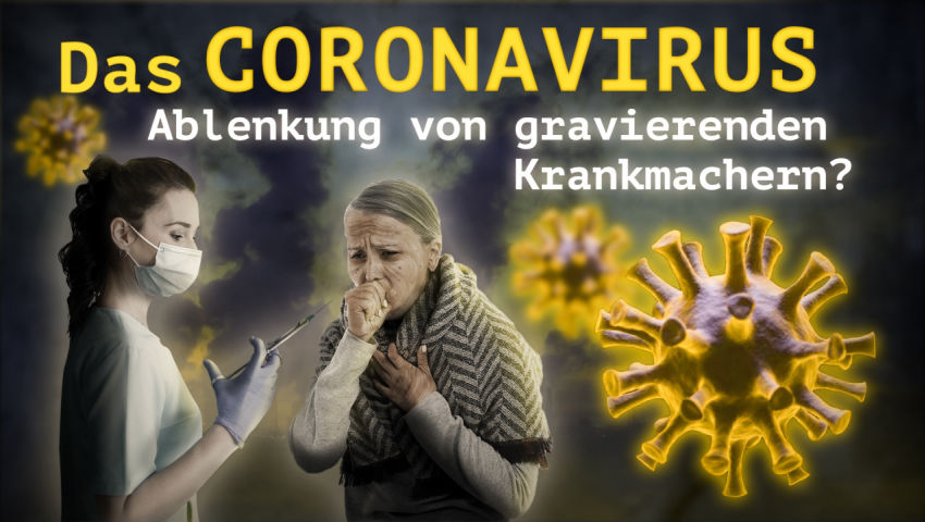 Das Coronavirus – Ablenkung von gravierenden Krankmachern?