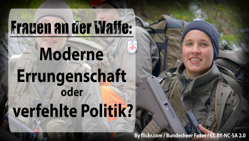 Frauen an der Waffe: Moderne Errungenschaft oder verfehlte Politik?