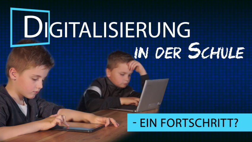 Digitalisierung in der Schule – ein Fortschritt?