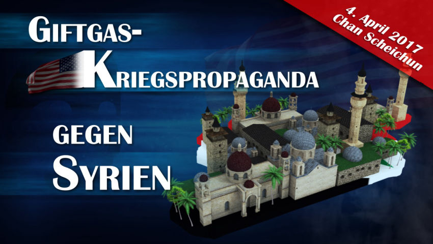 Giftgas-Kriegspropaganda gegen Syrien (Chan Scheichun 4. April 2017)