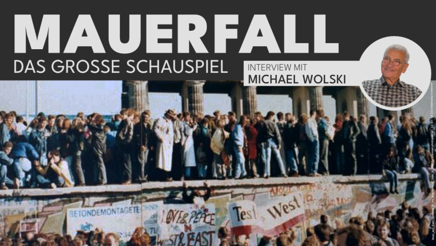 Das große Schauspiel vom „Mauerfall“  – Interview mit dem Zeitzeugen Michael Wolski