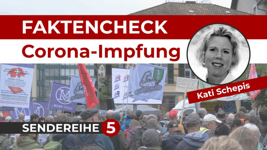 Faktencheck Corona-Impfung – von Kati Schepis SENDEREIHE 5/9