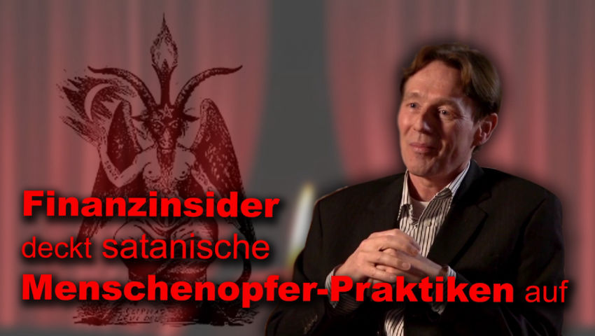 Finanzinsider deckt satanische Menschenopfer-Praktiken der Geldelite auf