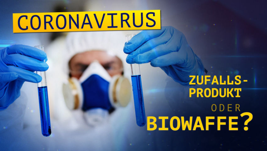 Das Coronavirus: „Zufallsprodukt“ oder als Biowaffe gezielt eingesetzt?