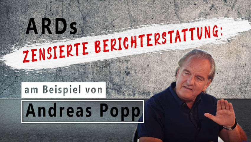 ARDs zensierte Berichterstattung: am Beispiel von Andreas Popp