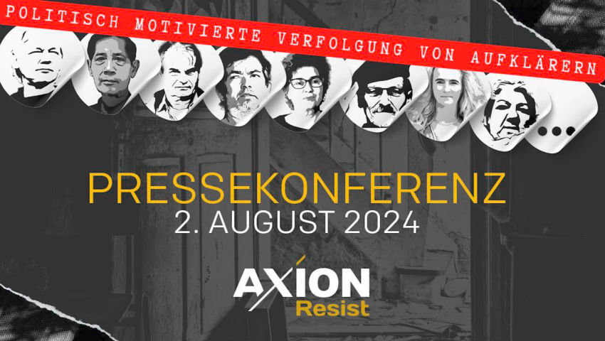 Vorschau: Pressekonferenz Axion Resist 2.8.24 zum Thema „Politisch motivierte Verfolgung von Aufklär