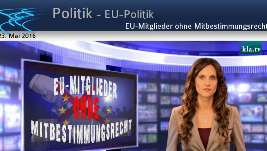 EU-Mitglieder ohne Mitbestimmungsrecht!