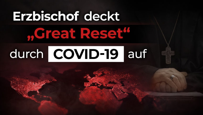 Erzbischof deckt „Great Reset“ durch Covid-19 auf