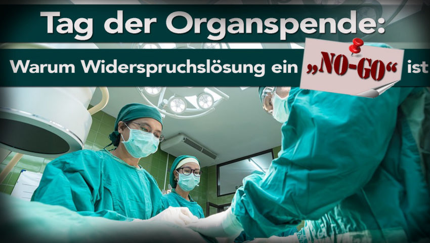 Tag der Organspende: Warum Widerspruchslösung ein „No-Go“ ist