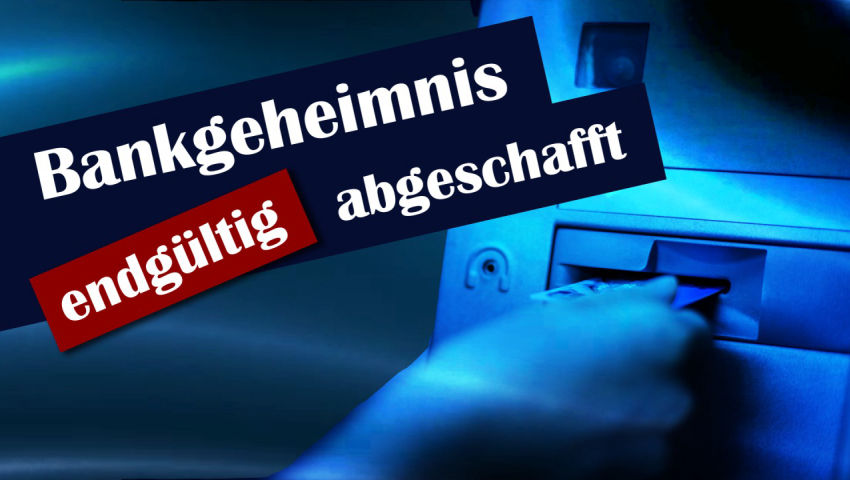 Bankgeheimnis endgültig abgeschafft