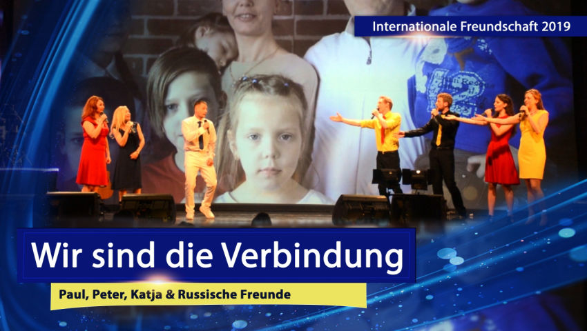 Internationales Freundestreffen 2019 | ♫ Wir sind die Verbindung ♫