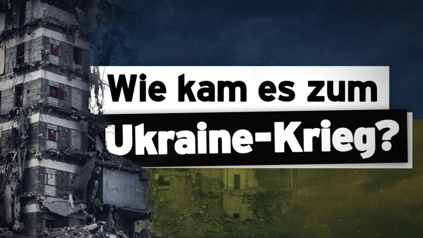 Wie kam es zum Ukraine-Krieg?