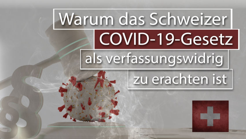 Warum das Schweizer Covid-19-Gesetz als verfassungswidrig zu erachten ist (Notrecht-Referendum)