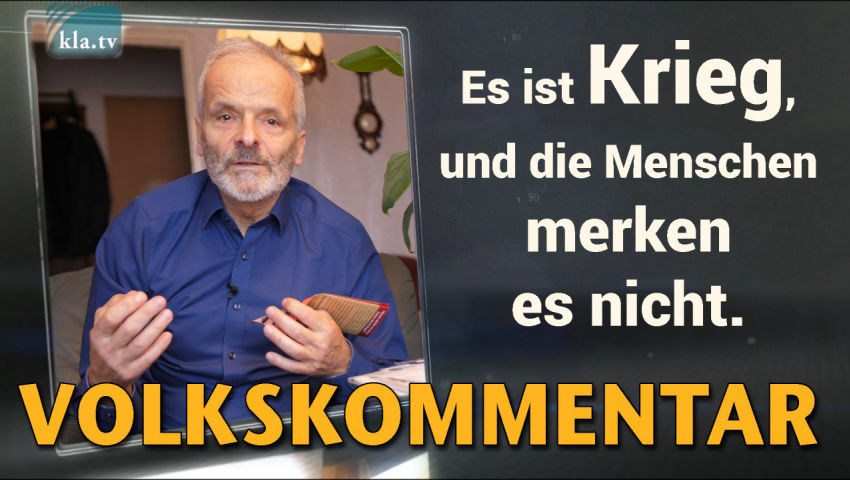 Es ist Krieg, und die Menschen merken es nicht.