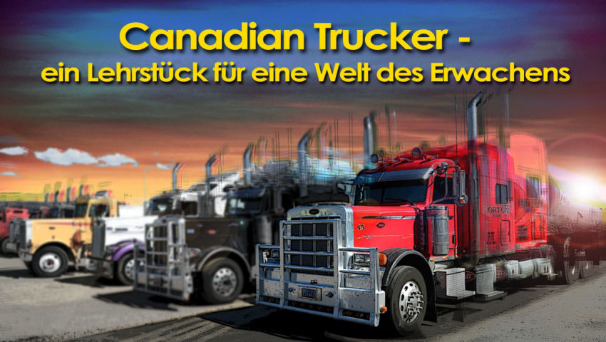 Canadian Trucker -  ein Lehrstück für eine Welt des Erwachens