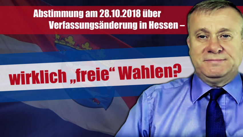 Abstimmung am 28.10.2018 über Verfassungsänderung in Hessen –  wirklich „freie“ Wahlen?