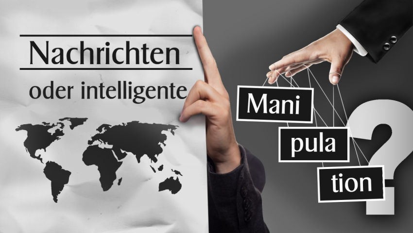 Nachrichten oder intelligente Manipulation?