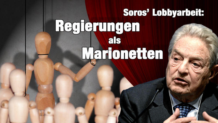 Soros´ Lobbyarbeit: Regierungen als Marionetten