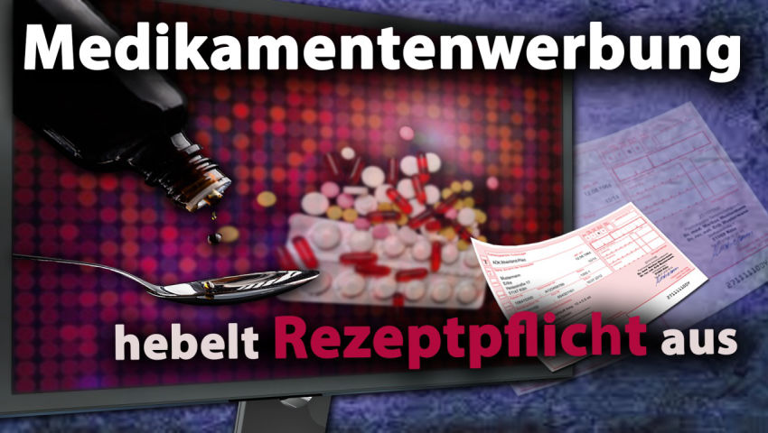 Medikamentenwerbung hebelt Rezeptpflicht aus