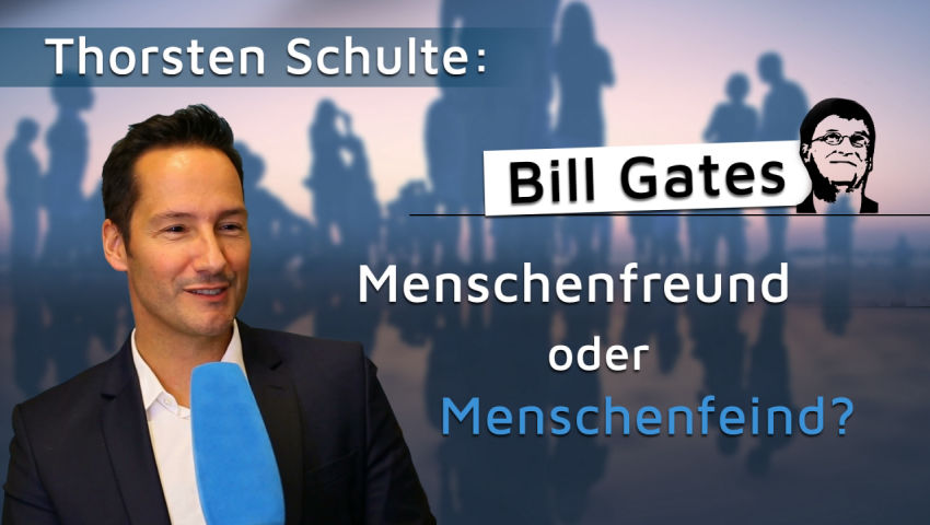 Thorsten Schulte: Bill Gates Menschenfreund oder Menschenfeind?